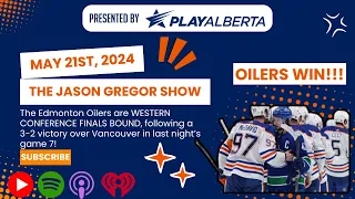 The Jason Gregor Show - May 21st, 2024 -THE OILERS ARE WESTERN CONFERENCE FINALS BOUND