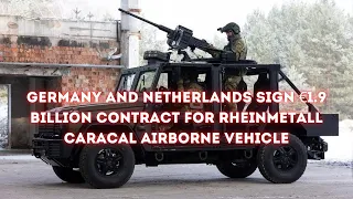 Germany and Netherlands sign €1 9 billion contract for Rheinmetall Caracal airborne vehicle