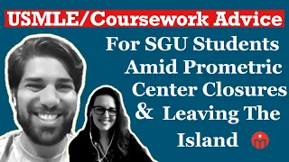 USMLE/Coursework Advice for SGU Students Amid Prometric Center Closures, Leaving the Island Abruptly