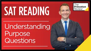 SAT Reading: Understanding Purpose Questions | SAT Prep 2022 | The Princeton Review