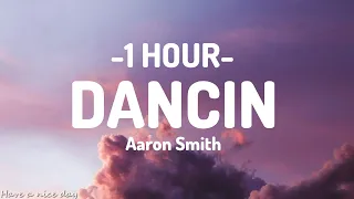 Aaron Smith - Dancin (KRONO Remix) - Lyrics [1HOUR]