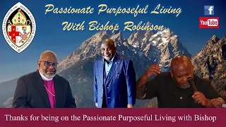 Passionate Purposeful Living with Bishop Robinson (4/14/2024)