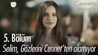 Selim gözlerini Cennet'ten alamıyor - Cennet'in Gözyaşları 5. Bölüm