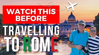 Planning a Trip to Rome? Watch This FIRST!