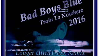 Bad Boys Blue   Train To Nowhere Longer UltraTraxx Remix  Clip GREGORY