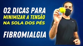 Duas dicas para minimizar a tensão na sola dos pés | Fibromialgia | Exercícios