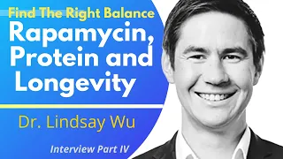 Rapamycin, Protein Intake & Longevity. Finding The right Balance | Dr Lindsay Wu Ep4/4