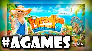 #AGames - Обзор Paradise Island 2 для Android OS