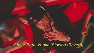 Chaar Botal Vodka- Ragini MMS 2 , Yo Yo Honey Singh (𝙎𝙡𝙤𝙬𝙚𝙙 + 𝙍𝙚𝙫𝙚𝙧𝙗)