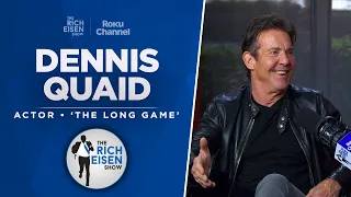 Actor Dennis Quaid Talks 'The Long Game', 'The Right Stuff' & More with Rich Eisen | Full Interview