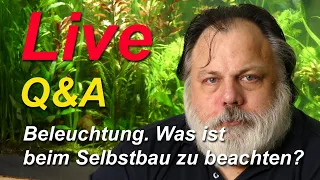 Livestream - Q&A - Beleuchtung für´s Aquarium. Was ist beim Selbstbau zu beachten?