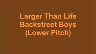 Larger Than Life (Lower Pitch) - Backstreet Boys