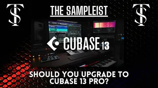 The Sampleist - Should You Upgrade to Cubase 13 Pro? - Steinberg - 3 months of Cubase 13!