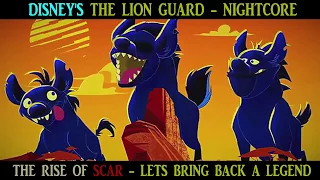 [NIGHTCORE]~Bring back a legend~The Lion Guard: The Rise of Scar