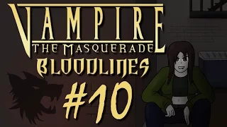 Let's Play Vampire the Masquerade: Bloodlines - 10 - Last Round