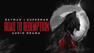 Batman v Superman: Road to Redemption (Audio Drama)