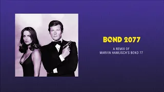 Bond 2077: A Remix of Marvin Hamlisch's Bond 77