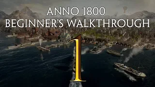 Part 1 - Anno 1800 Beginner's Walkthrough