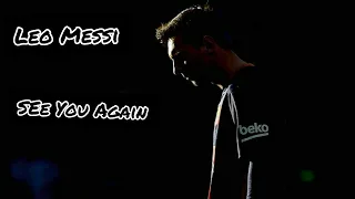 Leo Messi [ See You Again ] Thank you legend 2021...