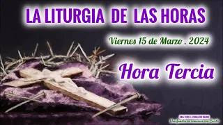 HORA TERCIA (9 AM) - VIERNES 15 DE MARZO, 2024 - IV SEMANA DE CUARESMA