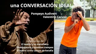 Pompeyo Audivert, metafísica, el teatro como lugar de contrapoder, y Shakespeare hoy.