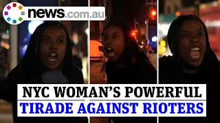 NYC woman’s powerful tirade on destructive rioters