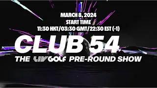 Round 1 Hong Kong | Club 54 - The LIV Golf Pre-Round Show | Mar 08, 2024