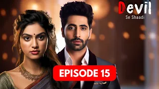 Devil Se Shaadi Episode 15 | क्या Ishqi और Devil Rajveer आएगी दरार? | Pocket FM | Hindi Love Story