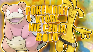 POKEMONY KTÓRE NIE CZUJĄ BÓLU