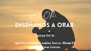 Señor, Enséñanos a Orar (Lucas 11:1-13)