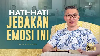 Saat Teduh Bersama - HATI-HATI JEBAKAN EMOSI INI | 14 Juni 2023 (Official Philip Mantofa)