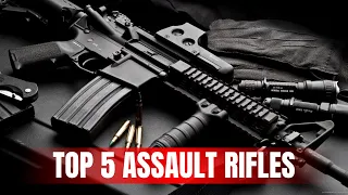 Top 5 deadliest assault rifles of 2024