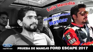 Prueba de manejo Ford Escape 2017 con el piloto profesional Nascar Luis Heredia