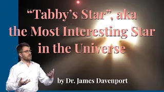 Full Lecture: Tabby's Star, the most mysterious star in the Universe!