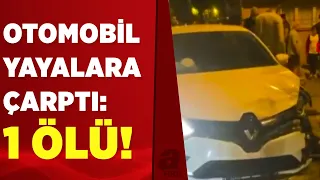 Sancaktepe'de otomobil yayalara çarptı: 1 ölü, 1 yaralı | A Haber