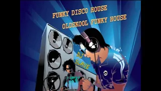 FUNKY DISCO HOUSE ★ OLDSKOOL FUNKY HOUSE ★ SESSION  265  ★ MASTERMIX BY DJ SLAVE