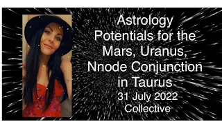 Mars, Uranus & North Node Conjunction in Taurus 31 July 2022 Collective Potentials