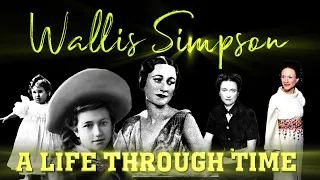 Wallis Simpson: A Life Through Time (1896-1986)