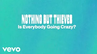 Nothing But Thieves - Is Everybody Going Crazy? (Lyric Video)