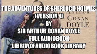 The Adventures of Sherlock Holmes version 4 by Sir Arthur Conan Doyle 08 Full Audiobook