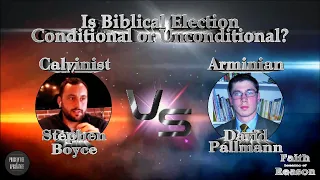 Is Biblical Election Conditional or Unconditional?: Stephen Boyce vs. David Pallmann