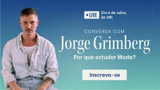 Masterclass "Por que estudar Moda?" com Jorge Grimberg