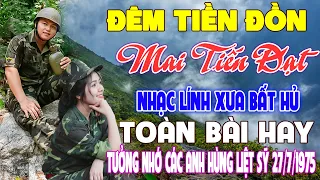 ĐÊM TIỀN ĐỒN ✨250 Bài Nhạc Lính Hải Ngoại 1975 Toàn Bài Hay Bất Hủ, Mãi Trong Tim Người Lính