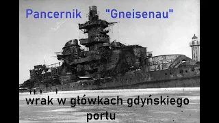 Pancernik „Gneisenau” – wrak w główkach gdyńskiego portu