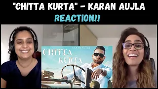 Chitta Kurta (Karan Aujla feat. Gurlez Akhtar) - REACTION! | Deep Jandu