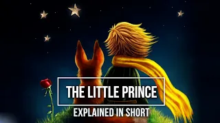The Little Prince: Explained in Short