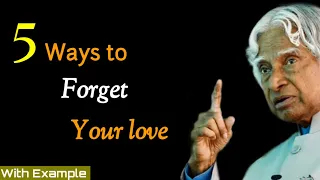 5 Ways To Forget Your Love // Motivational Quotes Videos #apjabdulkalam #apj #apjabdulkalamquotes