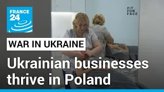 ‘Big ambitions’: Ukrainian businesses thrive in Poland • FRANCE 24 English