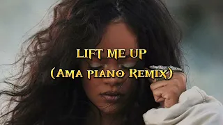 Lift Me Up AmaPiano Remix ( From Black Panther: Wakanda Forever) Rihanna Ft. Boi Blaze