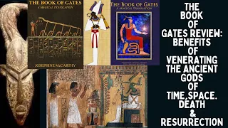 The Book of Gates Review: Benefits of Venerating The Ancient Gods of Time,Space,Death & Resurrection